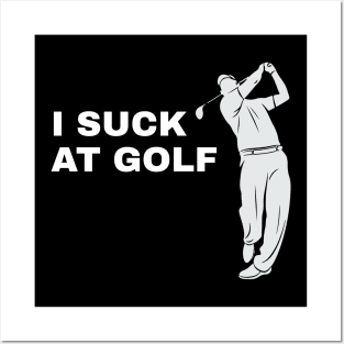 I Suck At Golf Golfer Golfing - Funny Golf Posters and Art